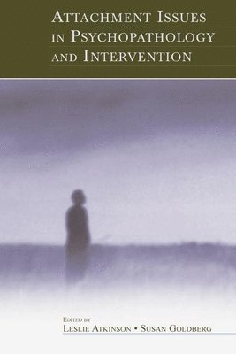 Leslie Atkinson, Susan Goldberg - Attachment Issues in Psychopathology and Intervention, Inbunden
