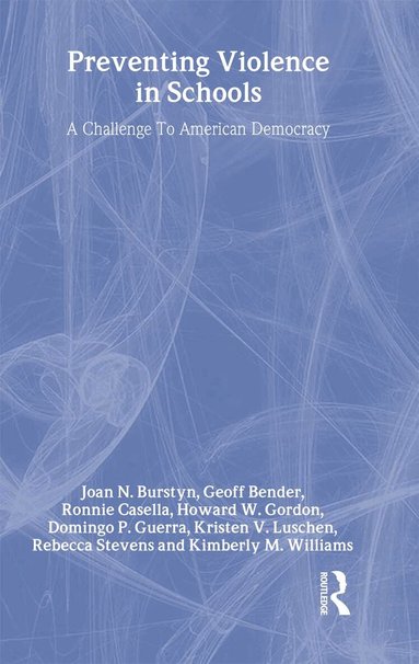 Joan N. Burstyn, Geoff Bender, Ronnie Casella, Howard W. Gordon, Domingo P. Guerra - Preventing Violence in Schools, Inbunden