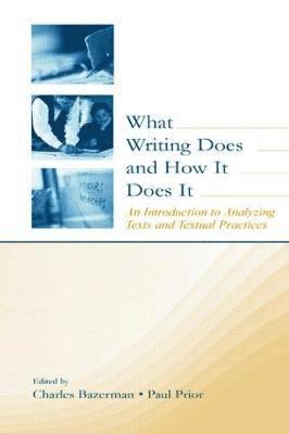 Charles Bazerman, Paul Prior - What Writing Does and How It Does It, Häftad