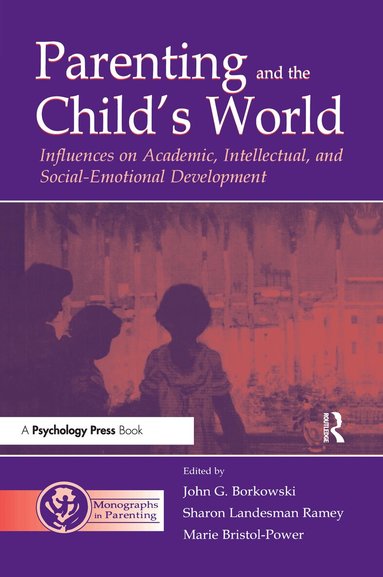 John G. Borkowski, Sharon Landesma Ramey, Marie Bristol-Power - Parenting and the Child's World, Inbunden
