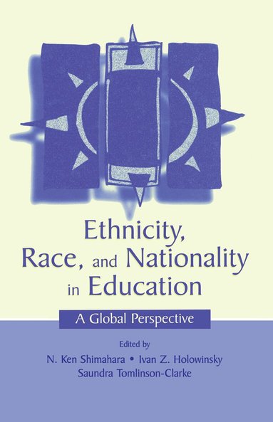 N. Ken Shimahara, Ivan Z. Holowinsky, Saundra Tomlinson-Clarke - Ethnicity, Race, and Nationality in Education, Inbunden