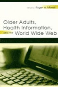 bokomslag Older Adults, Health Information, and the World Wide Web