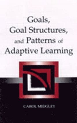 Carol Midgley - Goals, Goal Structures, and Patterns of Adaptive Learning, Inbunden