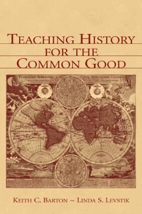 Keith C. Barton, Linda S. Levstik - Teaching History for the Common Good, Inbunden