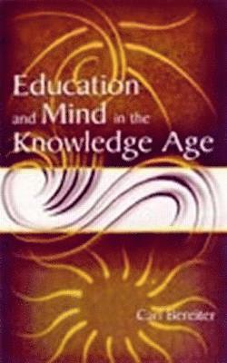 Carl Bereiter - Education and Mind in the Knowledge Age, Inbunden