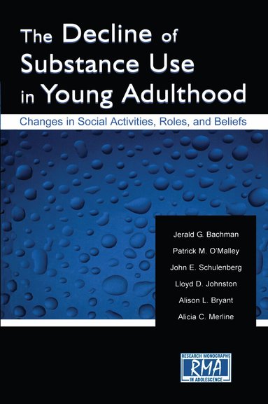 Jerald G. Bachman, Patrick M. O'Malley, John E. Schulenberg, Lloyd D. Johnston, Alison L. Bryant, Alicia C. Merline - Decline of Substance Use in Young Adulthood, Inbunden