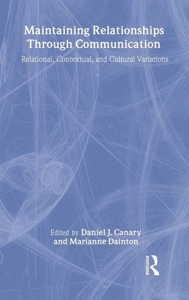 Daniel J. Canary, Marianne Dainton - Maintaining Relationships Through Communication, Inbunden
