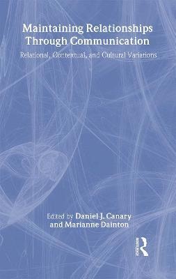 Daniel J. Canary, Marianne Dainton - Maintaining Relationships Through Communication, Inbunden