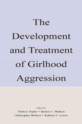 The Development and Treatment of Girlhood Aggression 1