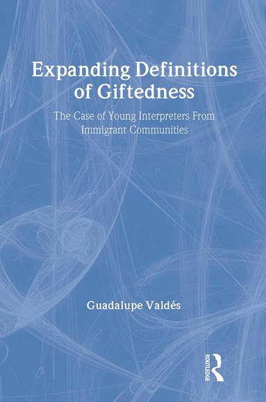 Guadalupe Valdes - Expanding Definitions of Giftedness, Inbunden