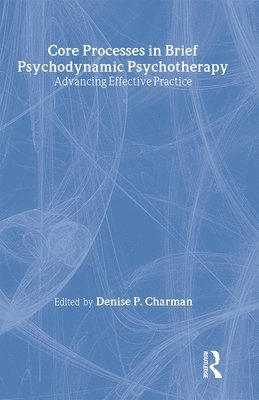 Core Processes in Brief Psychodynamic Psychotherapy 1