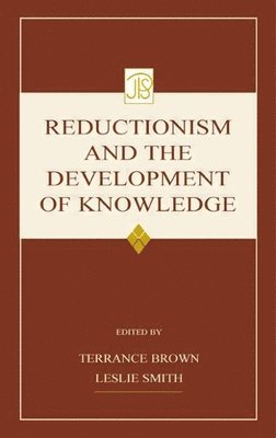 Reductionism and the Development of Knowledge 1
