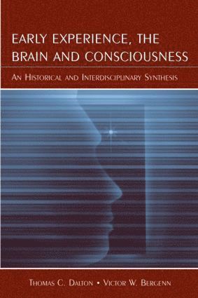 bokomslag Early Experience, the Brain, and Consciousness