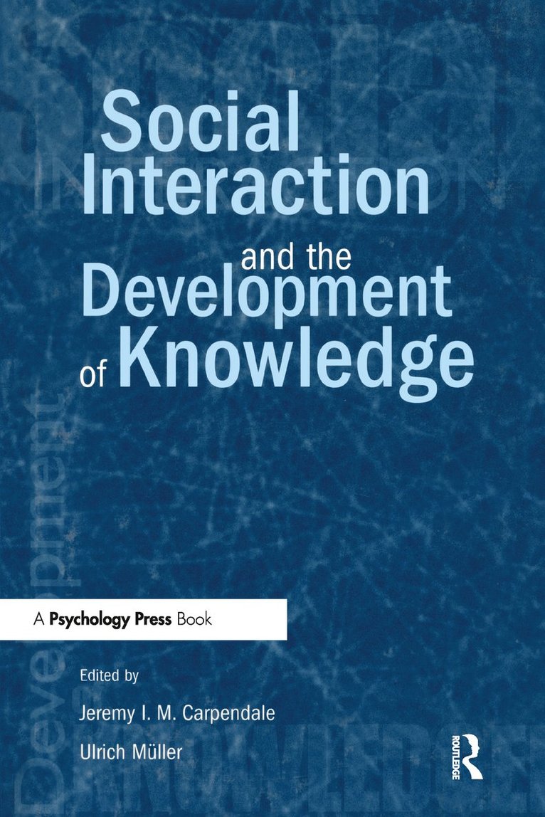 Jeremy I.M. Carpendale, Ulrich Mller - Social Interaction and the Development of Knowledge, Inbunden
