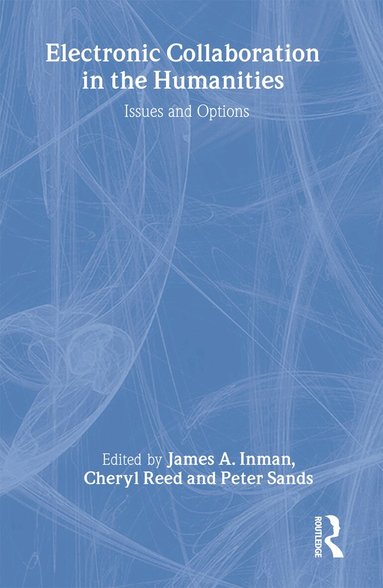 James A. Inman, Cheryl Reed, Peter Sands - Electronic Collaboration in the Humanities, Inbunden