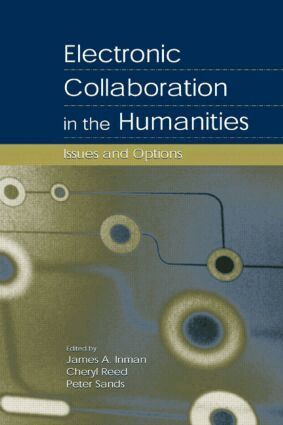 James A. Inman, Cheryl Reed, Peter Sands - Electronic Collaboration in the Humanities, Häftad