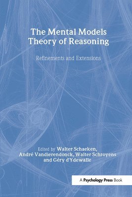 The Mental Models Theory of Reasoning 1