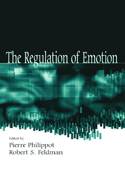 Pierre Philippot, Robert S. Feldman, PhD. Feldman, Robert S. - Regulation of Emotion, Inbunden