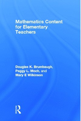 Douglas K. Brumbaugh, Peggy L. Moch, MaryE Wilkinson - Mathematics Content for Elementary Teachers, Häftad