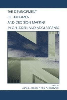 bokomslag The Development of Judgment and Decision Making in Children and Adolescents