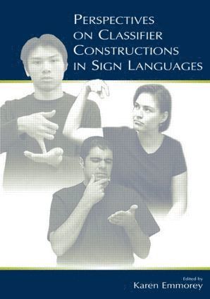 Perspectives on Classifier Constructions in Sign Languages 1