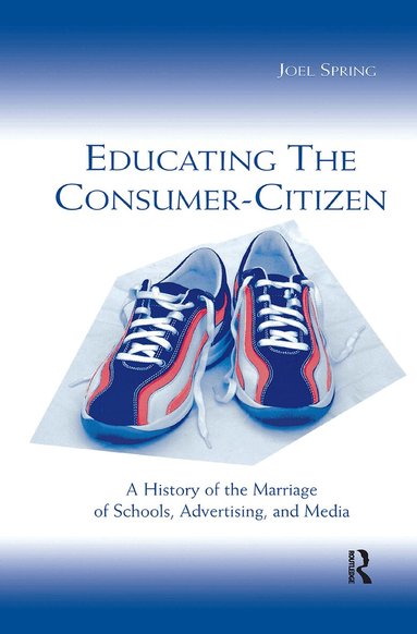 Joel Spring - Educating the Consumer-citizen, Inbunden