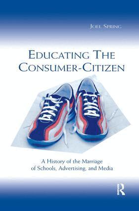 Joel Spring - Educating the Consumer-citizen, Häftad