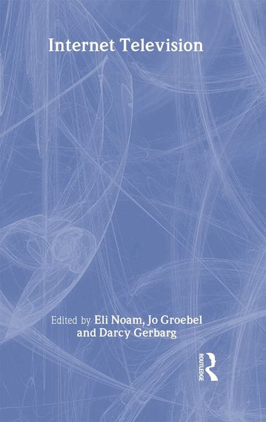 Eli M. Noam, Jo Groebel, Darcy Gerbarg - Internet Television, Inbunden