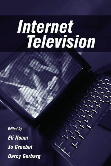 Eli M. Noam, Jo Groebel, Darcy Gerbarg - Internet Television, Häftad