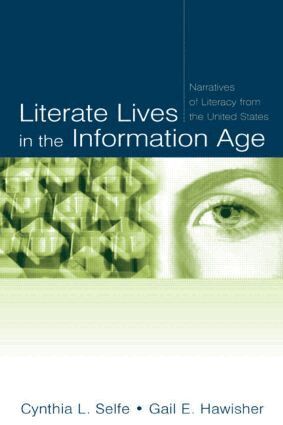 Cynthia L. Selfe, Gail E. Hawisher - Literate Lives in the Information Age, Inbunden