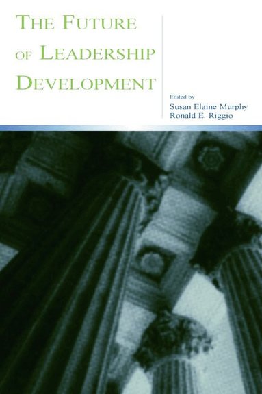 Susan Elaine Murphy, Ronald E. Riggio - Future of Leadership Development, Inbunden