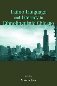 bokomslag Latino Language and Literacy in Ethnolinguistic Chicago