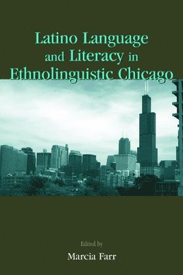 Latino Language and Literacy in Ethnolinguistic Chicago