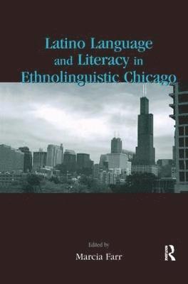 Latino Language and Literacy in Ethnolinguistic Chicago 1