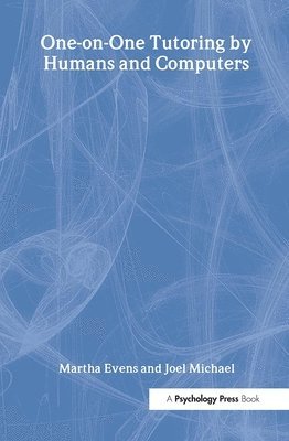 Martha Evens, Joel Michael - One-on-One Tutoring by Humans and Computers, Inbunden