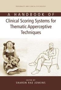 bokomslag A Handbook of Clinical Scoring Systems for Thematic Apperceptive Techniques