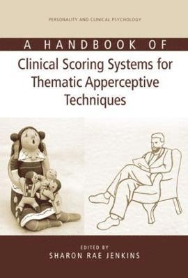 bokomslag A Handbook of Clinical Scoring Systems for Thematic Apperceptive Techniques