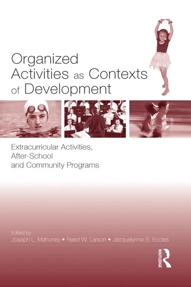Joseph L. Mahoney, Reed W. Larson, Jacquelynne S. Eccles - Organized Activities As Contexts of Development, Inbunden