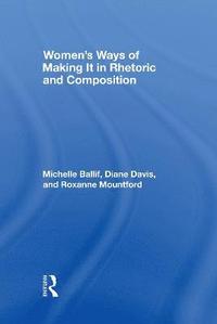 bokomslag Women's Ways of Making It in Rhetoric and Composition