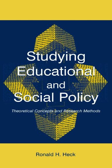 Ronald H. Heck - Studying Educational and Social Policy, Inbunden