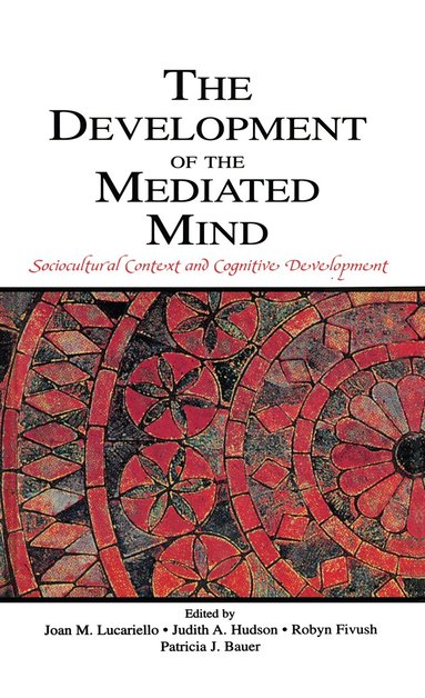 Joan M. Lucariello, Judith A. Hudson, Robyn Fivush, Patricia J. Bauer - Development of the Mediated Mind, Inbunden