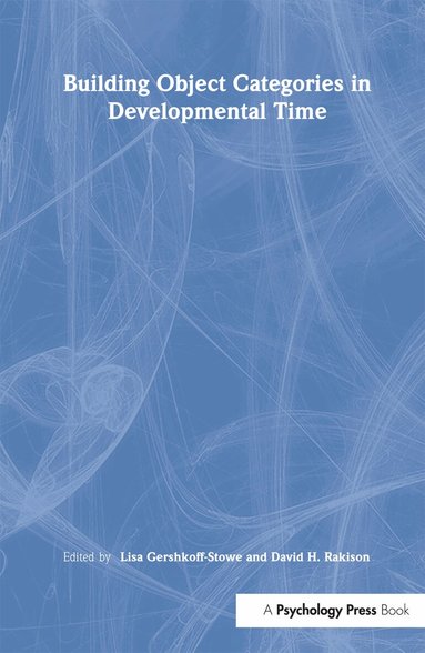 Lisa Gershkoff-Stowe, David H. Rakison - Building Object Categories in Developmental Time, Häftad