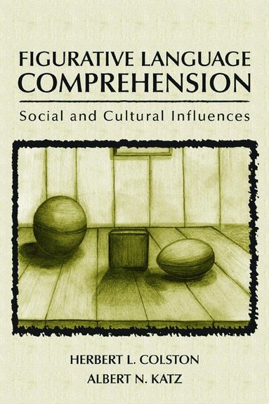 Herbert L. Colston, Albert N. Katz - Figurative Language Comprehension, Inbunden