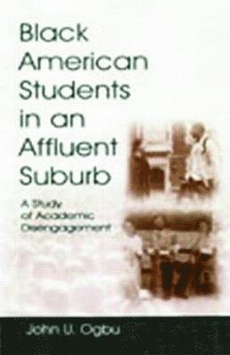 John U. Ogbu - Black American Students in An Affluent Suburb, Häftad