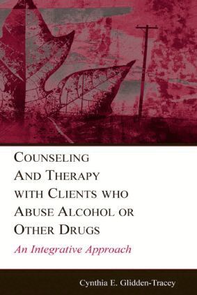 Cynthia E. Glidden-Tracey - Counseling and Therapy With Clients Who Abuse Alcohol or Other Drugs, Inbunden
