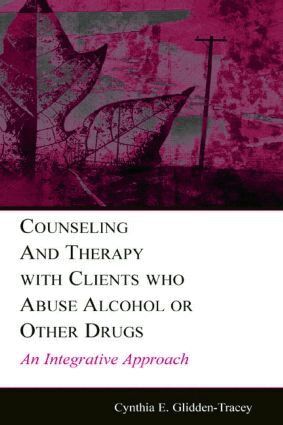 Cynthia E. Glidden-Tracey - Counseling and Therapy With Clients Who Abuse Alcohol or Other Drugs, Häftad