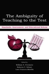 bokomslag The Ambiguity of Teaching to the Test