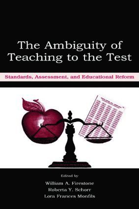 William A. Firestone, Roberta Y. Schorr, Lora F. Monfils - Ambiguity of Teaching to the Test, Häftad