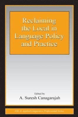 Reclaiming the Local in Language Policy and Practice 1