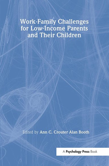 Ann C. Crouter, Alan Booth - Work-Family Challenges for Low-Income Parents and Their Children, Inbunden